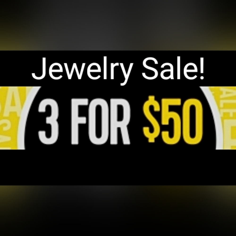 Jewelry Sale! Any 3 pieces for $50, while supplies last. Adding more daily!